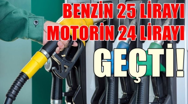 Benzin 25 lirayı motorin 24 lirayı aştı