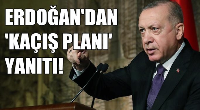 Erdoğan'dan Kılıçdaroğlu'na 'kaçış planı' yanıtı