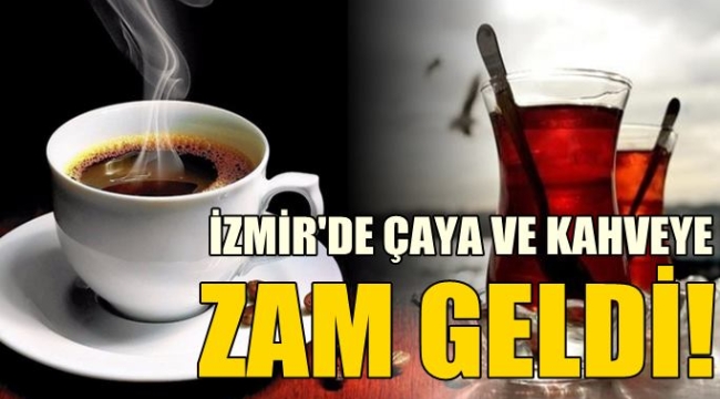 İzmir'de çaya ve kahveye zam geldi