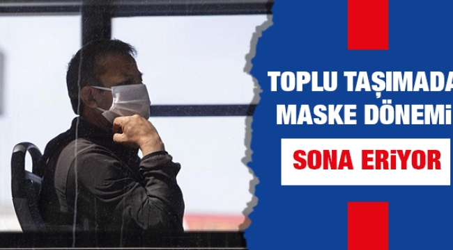 Toplu taşımada maske zorunluluğu dönemi sona eriyor