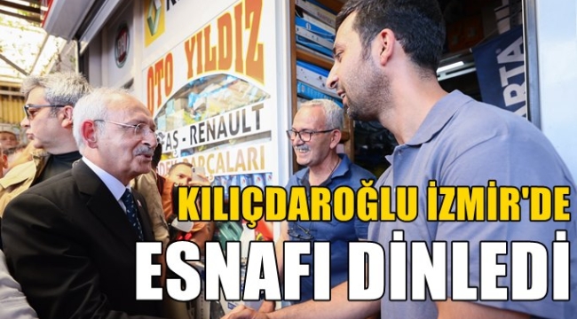 CHP lideri İzmir'de esnafın sorunlarını dinledi