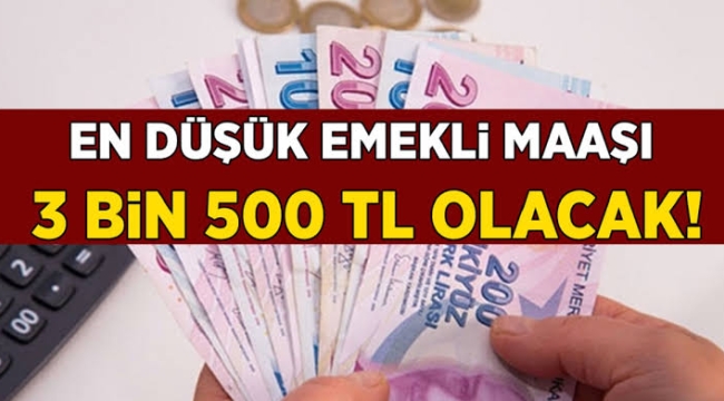 En düşük emekli maaşı 3 bin 500 TL