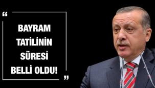 Erdoğan, Bayram tatilinin süresini açıkladı!