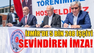 İzmir'de 5 bin 248 işçiyi sevindiren TİS imzası