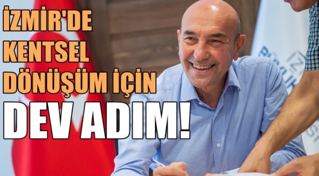 İzmir'de kentsel dönüşüm için dev bir adım daha