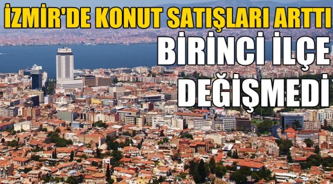 İzmir'de konut satışları arttı